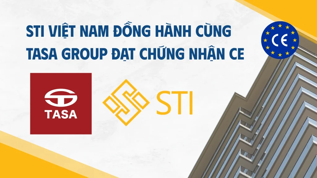 STI đồng hành cùng TASA Group đạt chứng nhận CE