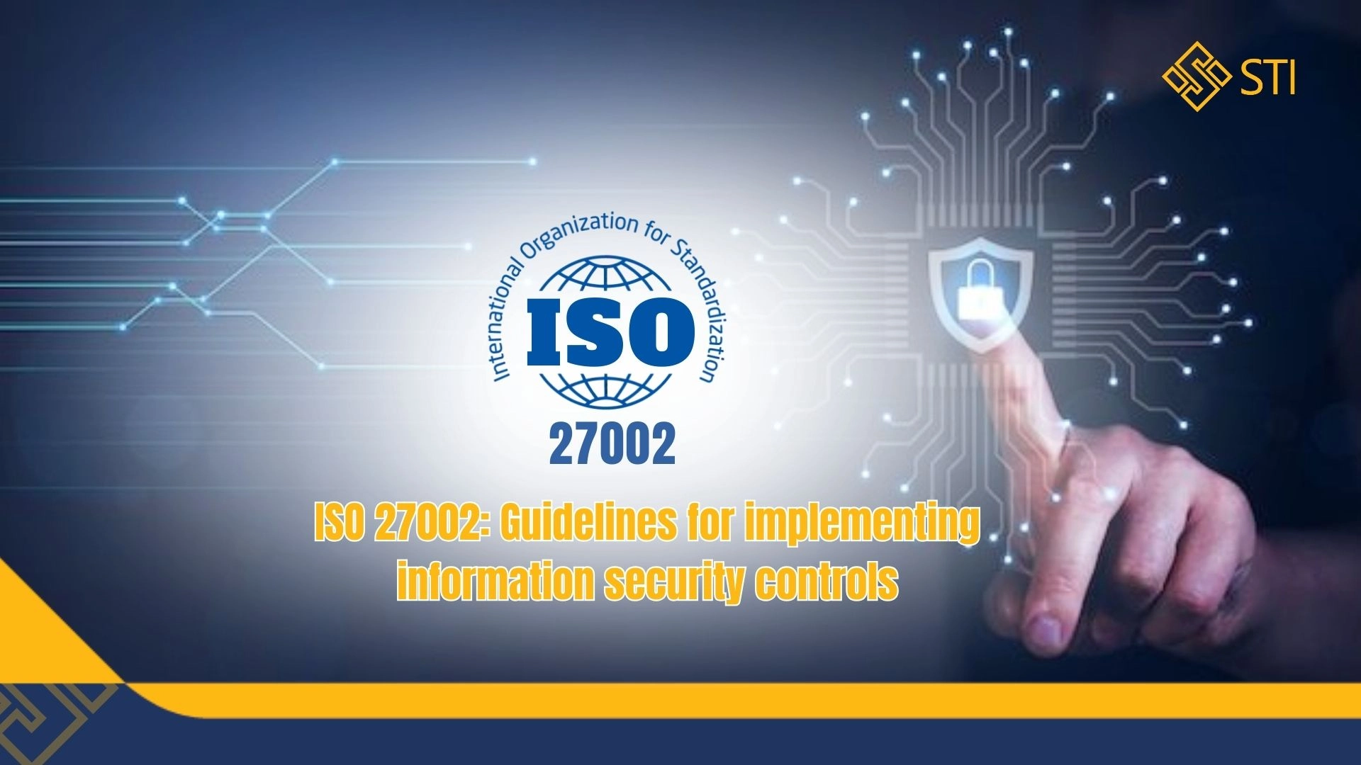 ISO 27002 – Guidelines for implementing information security controls